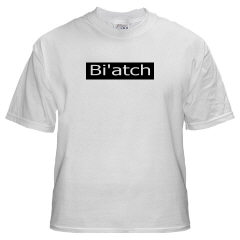 Definition of Biatch. This shirt is very funny