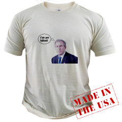 Bush is an idiot tshirt $12.99