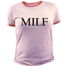 For all you MILF's out there. This t-shirt is for you! $14.89