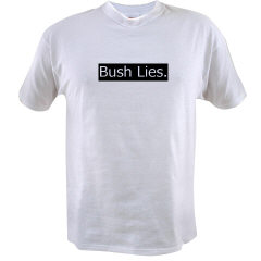 Bush lies about everything t shirt $9.99